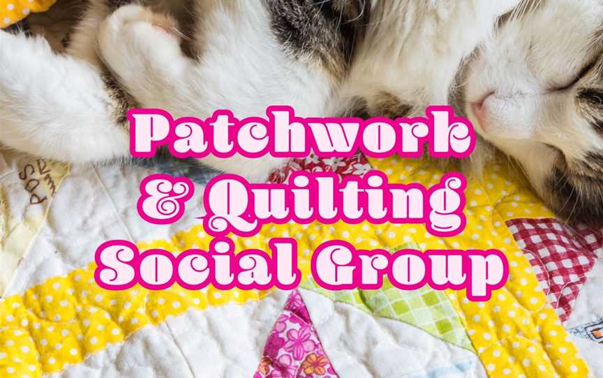 Patchwork & Quilting - A Weekly Sewing Social Group, Clubs & Classes in Cannington
