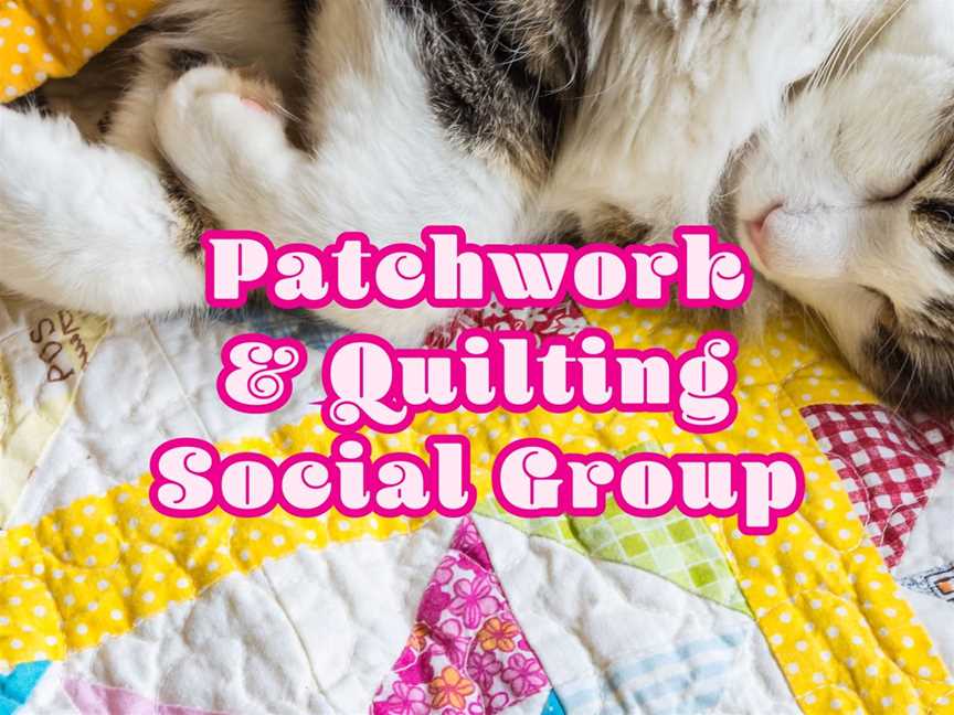 Patchwork & Quilting - A Weekly Sewing Social Group, Clubs & Classes in Cannington