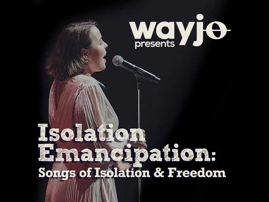 WAYJO presents Isolation Emancipation: Songs of Isolation & Freedom, Events in Maylands