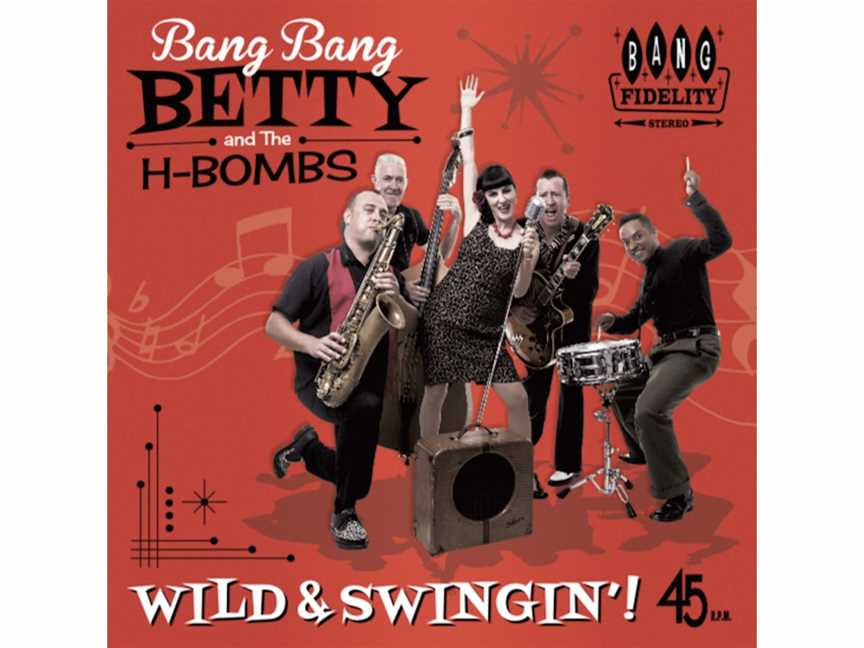 Bang Bang Betty & the H-Bombs - Wild & Swingin’ EP launch, Events in Maylands